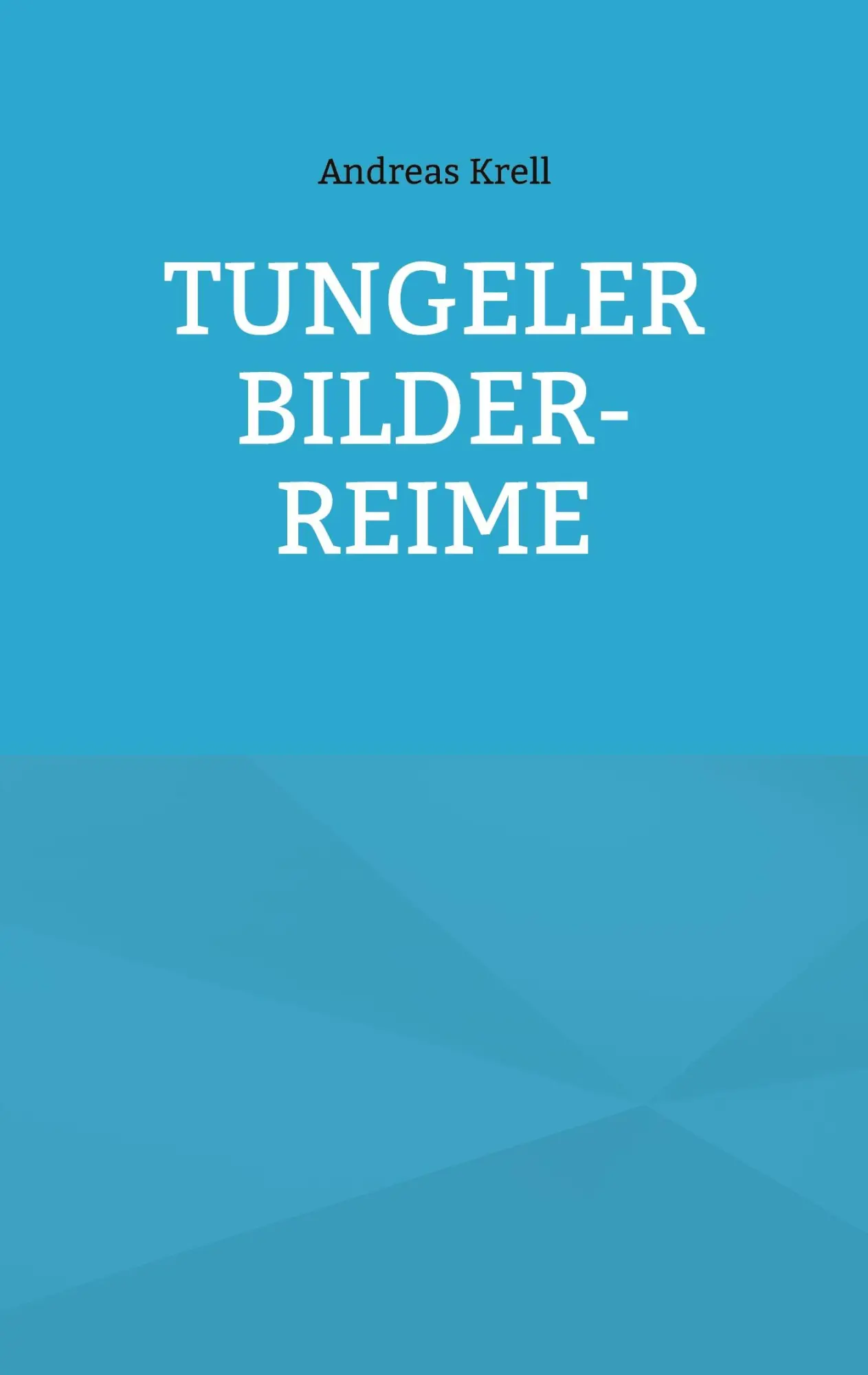 Cover: 9783755795247 | Tungeler Bilder-Reime | Andreas Krell | Taschenbuch | 92 S. | Deutsch