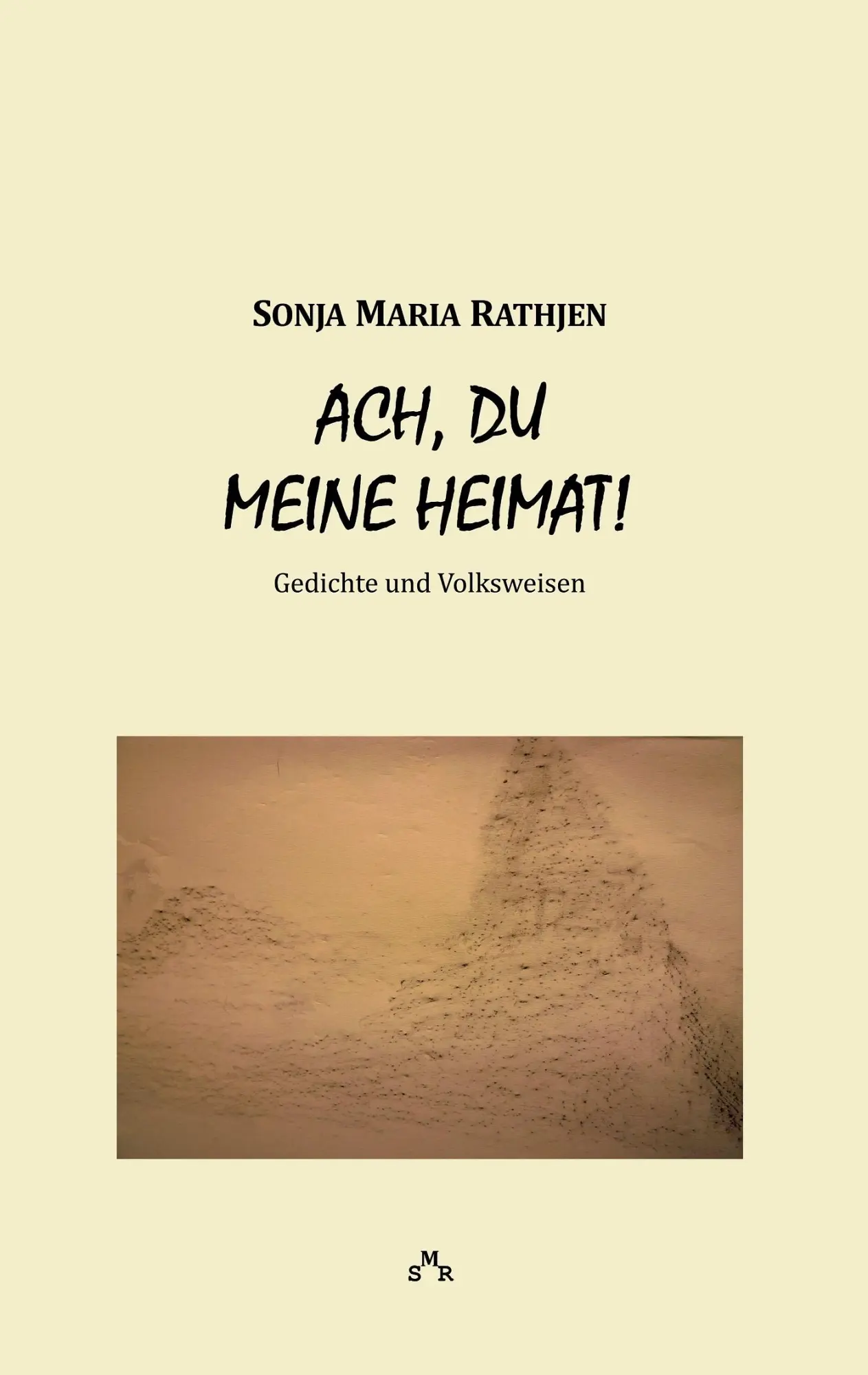 Ach, du meine Heimat!: Gedichte und Volksweisen