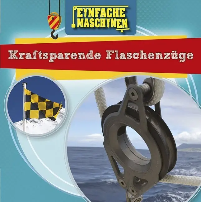 Cover: 9789463415347 | Einfache Maschinen - Kraftsparende Flaschenzüge | Nancy Dickmann