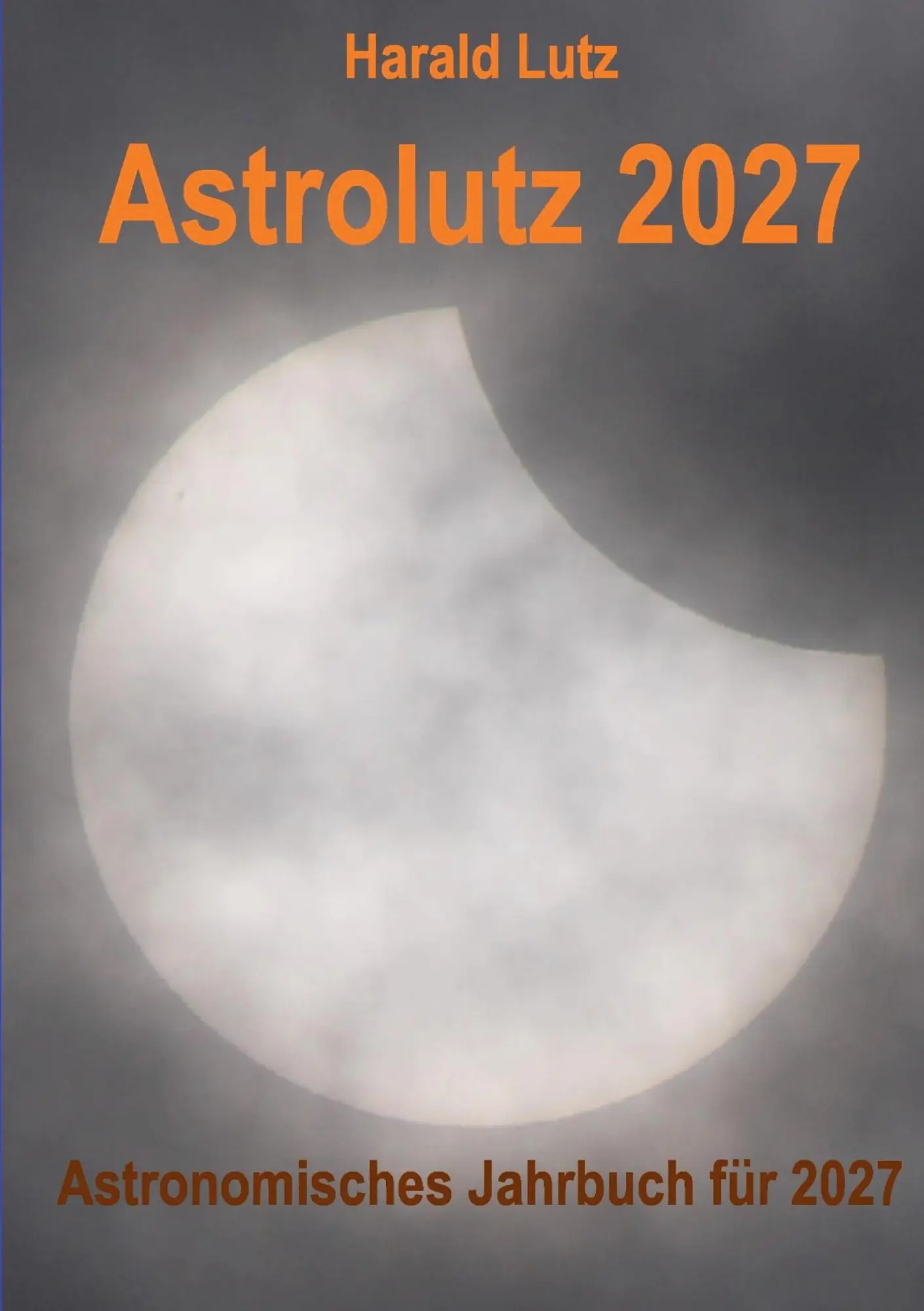 Cover: 9783696375447 | Astrolutz 2027 | Astronomisches Jahrbuch für 2027 | Harald Lutz | Buch