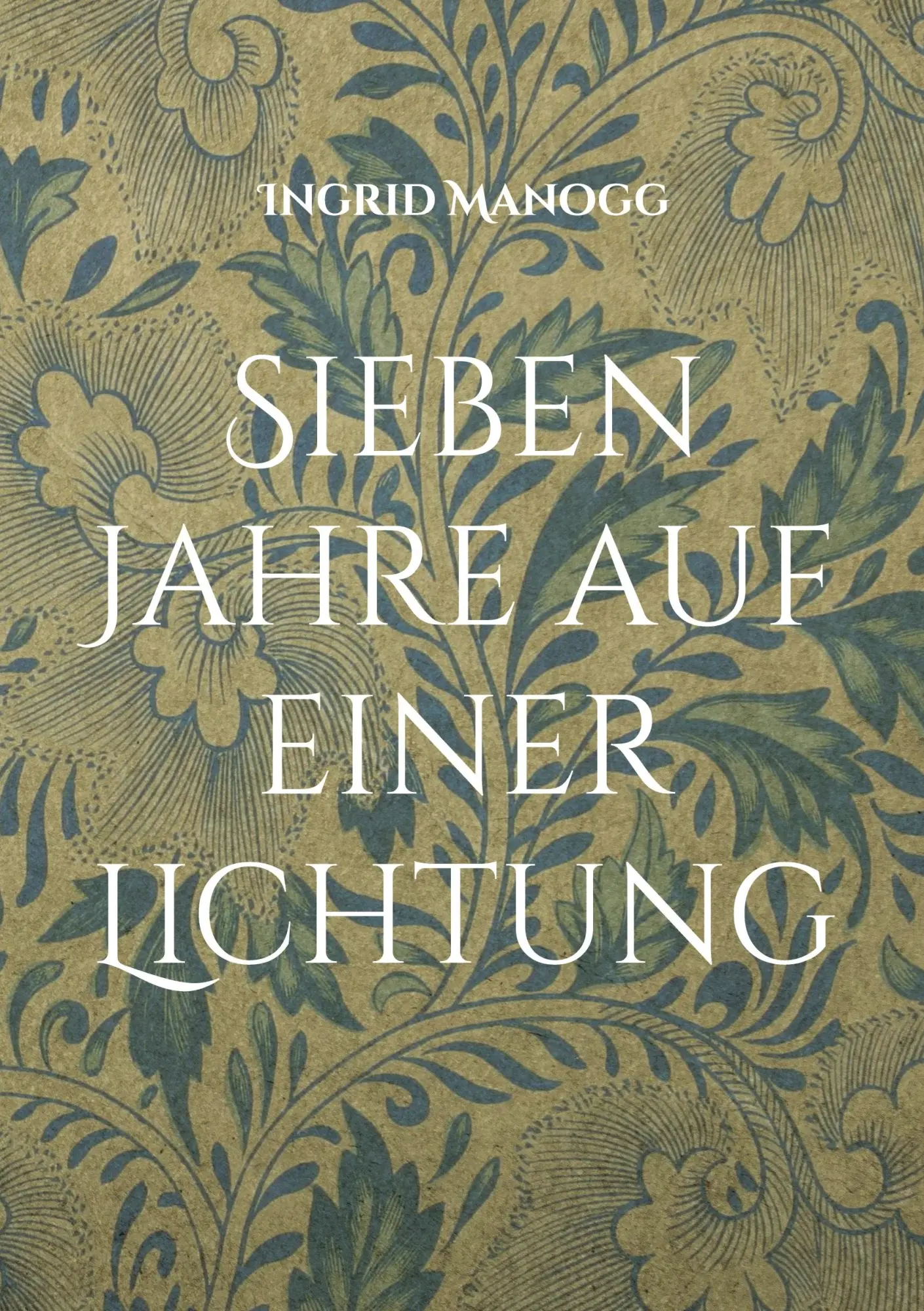 Cover: 9783819295447 | Sieben Jahre auf einer Lichtung | Ingrid Manogg | Taschenbuch | 150 S.