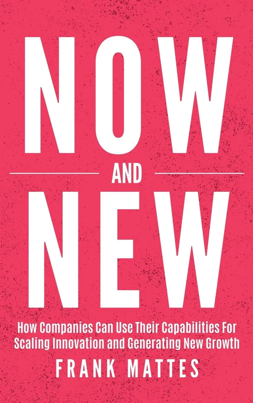Cover: 9783982315447 | NOW and NEW | Frank Mattes | Buch | Englisch | 2024 | Lean Scaleup UG