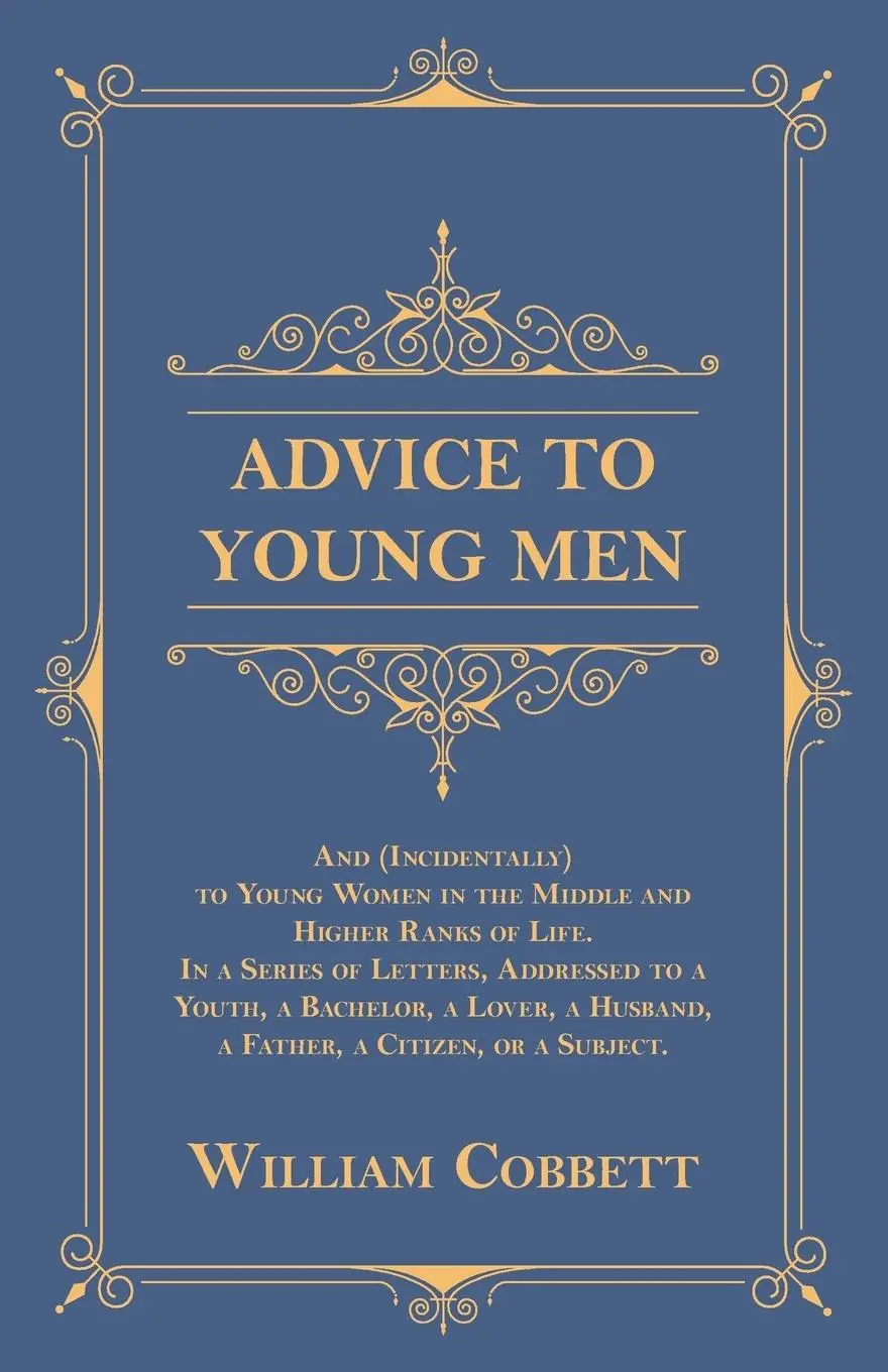 Cover: 9781473335547 | Advice to Young Men - And (Incidentally) to Young Women in the...