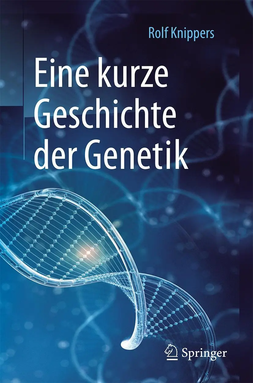 Cover: 9783662535547 | Eine kurze Geschichte der Genetik | Rolf Knippers | Taschenbuch | xvi Cover: 9783662535547 | Eine kurze Geschichte der Genetik | Rolf Knippers | Taschenbuch | xvi
