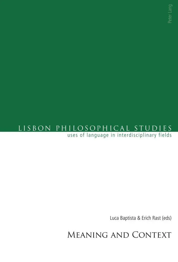 Meaning and Context (Lisbon Philosophical Studies - Uses of Languages in Interdisciplinary Fields)