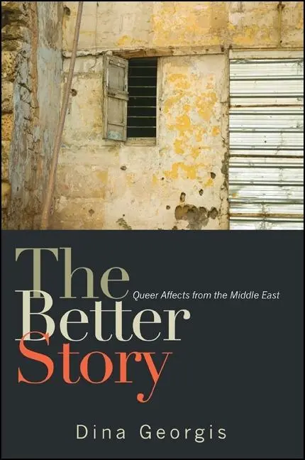 Cover: 9781438445847 | The Better Story | Queer Affects from the Middle East | Dina Georgis