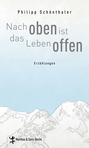 Cover: 9783882215847 | Nach oben ist das Leben offen | Philipp Schönthaler | Buch | 201 S.