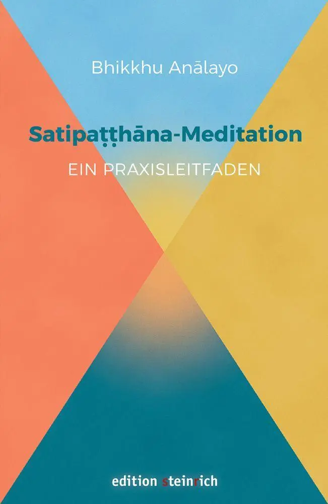 Cover: 9783942085847 | Satipatthana-Meditation | Ein Praxisleitfaden | Bhikkhu Analayo | Buch
