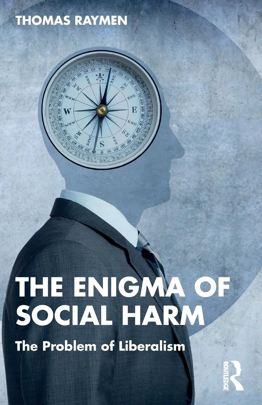 Cover: 9780367565947 | The Enigma of Social Harm | The Problem of Liberalism | Thomas Raymen