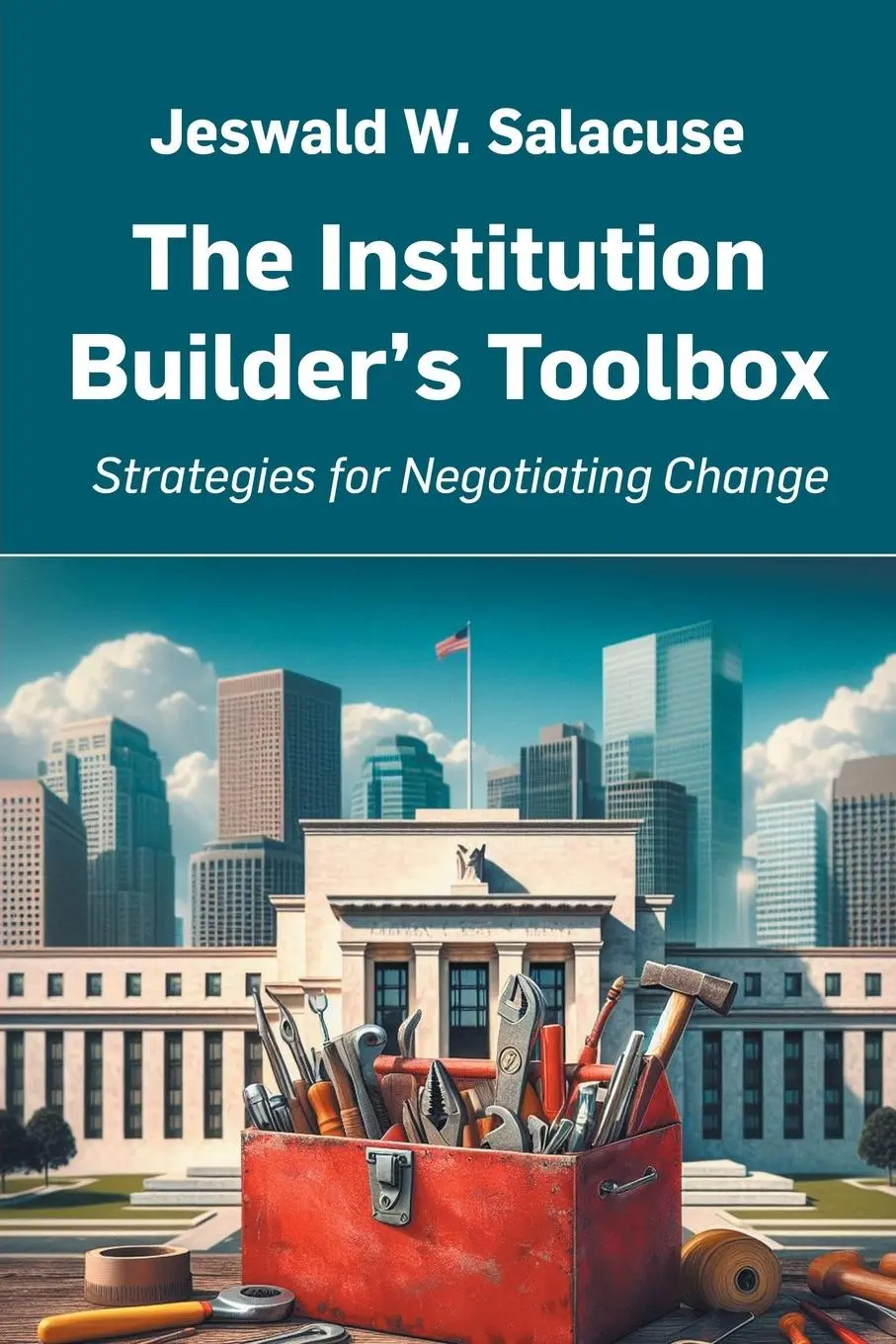 Cover: 9781637425947 | The Institution Builder's Toolbox | Strategies for Negotiating Change