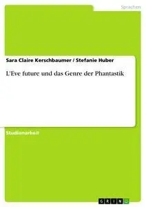Cover: 9783640265947 | L'Eve future und das Genre der Phantastik | Stefanie Huber (u. a.)