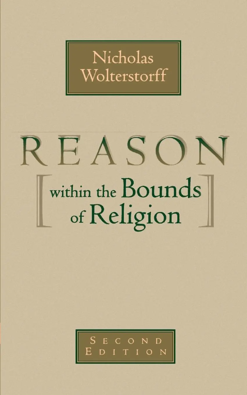 Cover: 9780802816047 | Reason Within the Bounds of Religion | Nicholas Wolterstorff (u. a.)