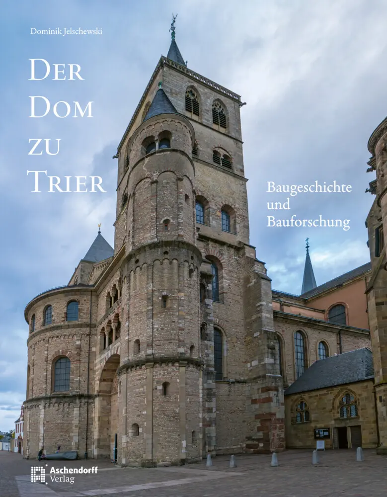 Cover: 9783402246047 | Der Dom zu Trier | Baugeschichte und Bauforschung | Jelschewski | Buch