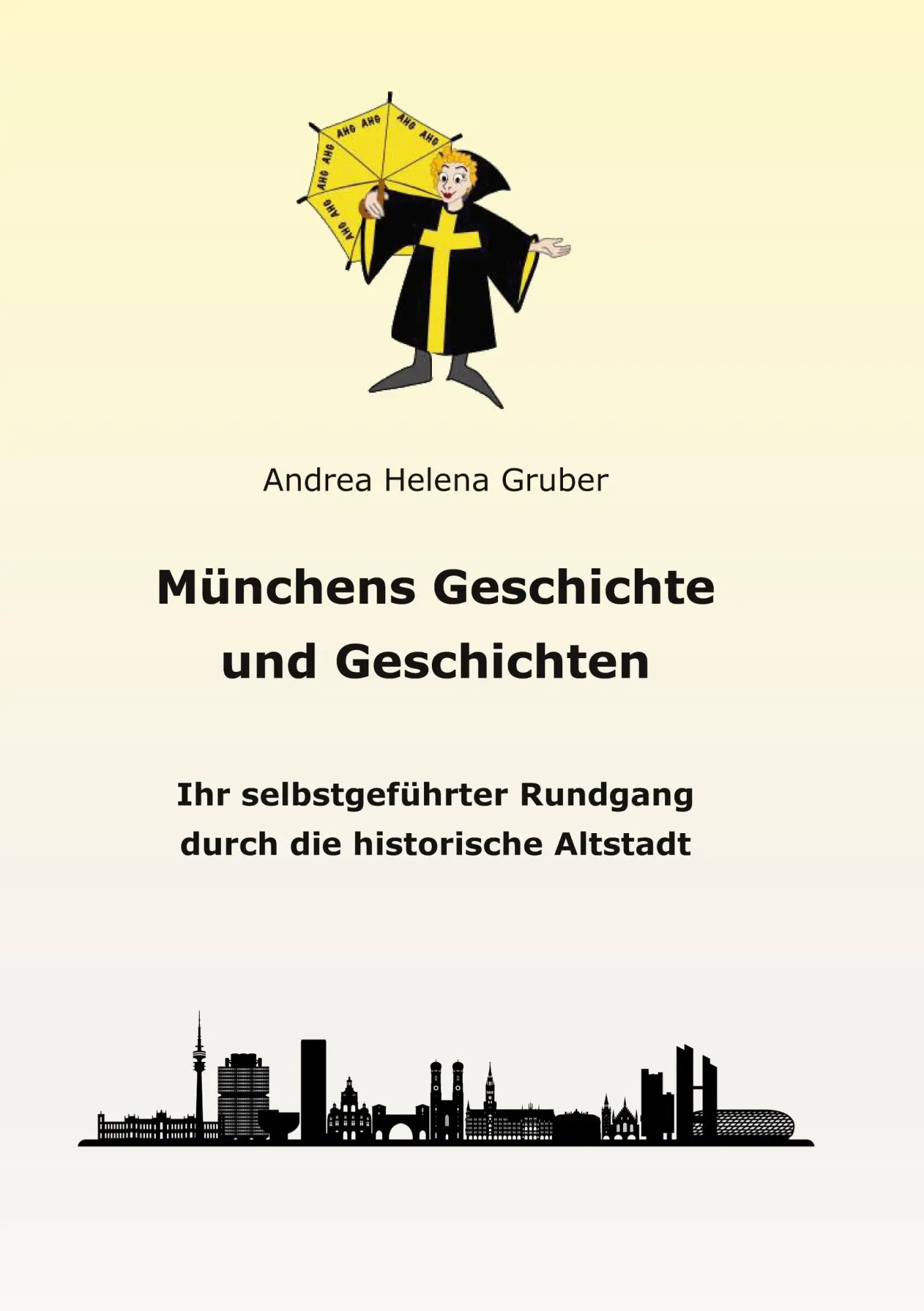 Cover: 9783848226047 | Münchens Geschichte und Geschichten | Andrea Helena Gruber | Buch