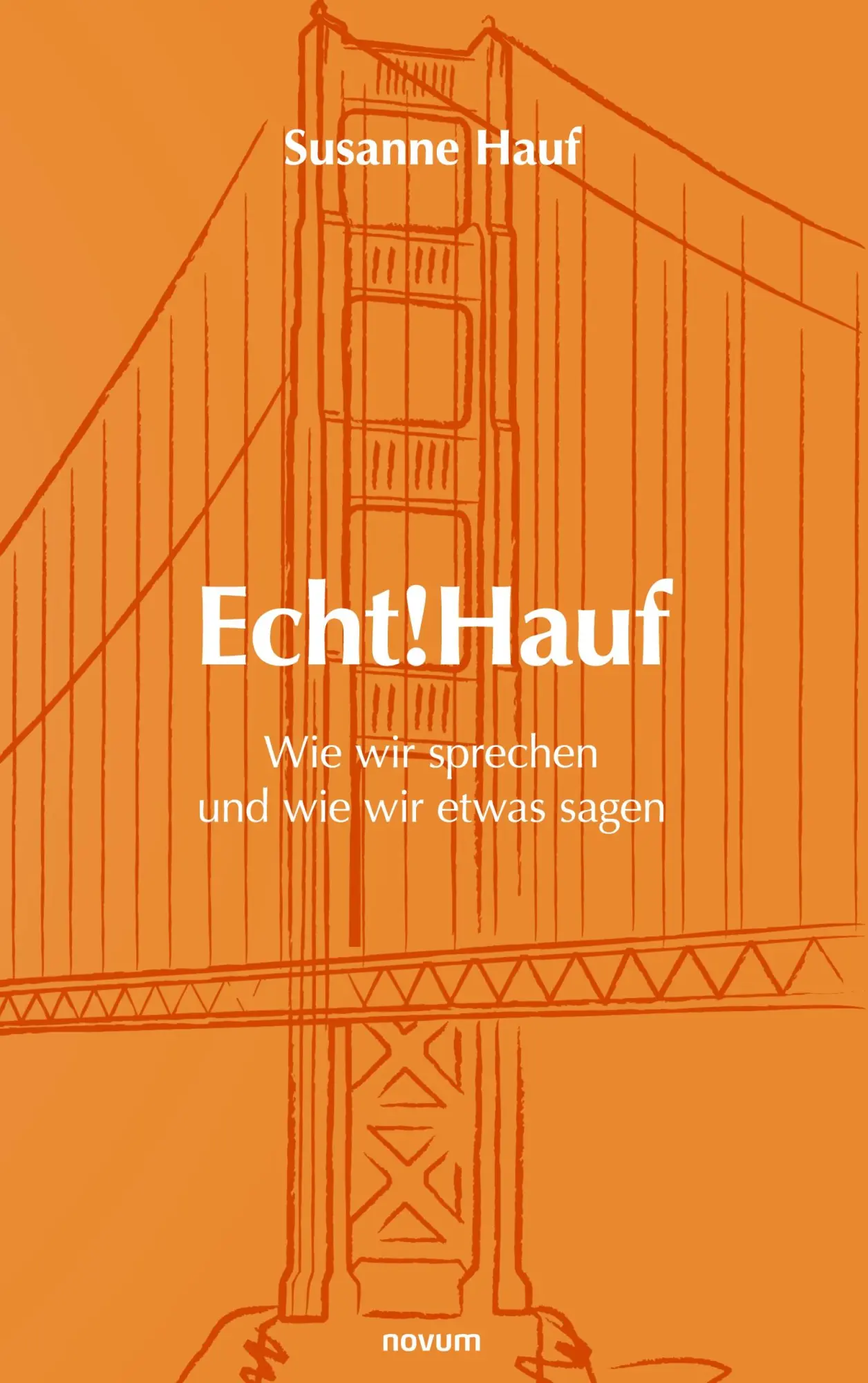 Cover: 9783991306047 | Echt!Hauf - Wie wir sprechen und wie wir etwas sagen | Susanne Hauf