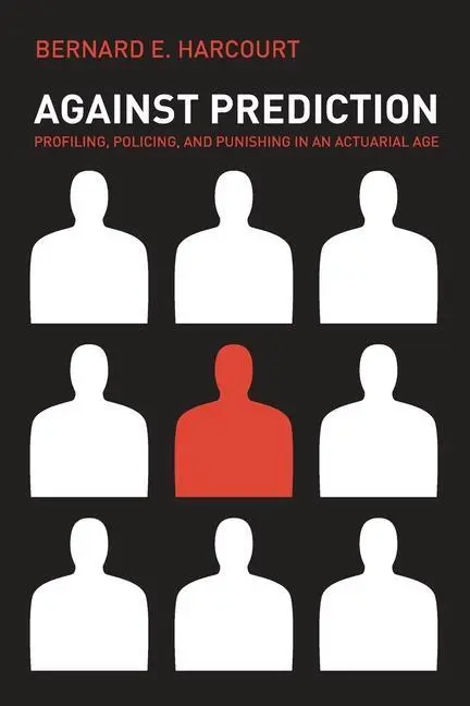 Cover: 9780226316147 | Harcourt, B: Against Prediction - Profiling, Policing and Pu | Buch