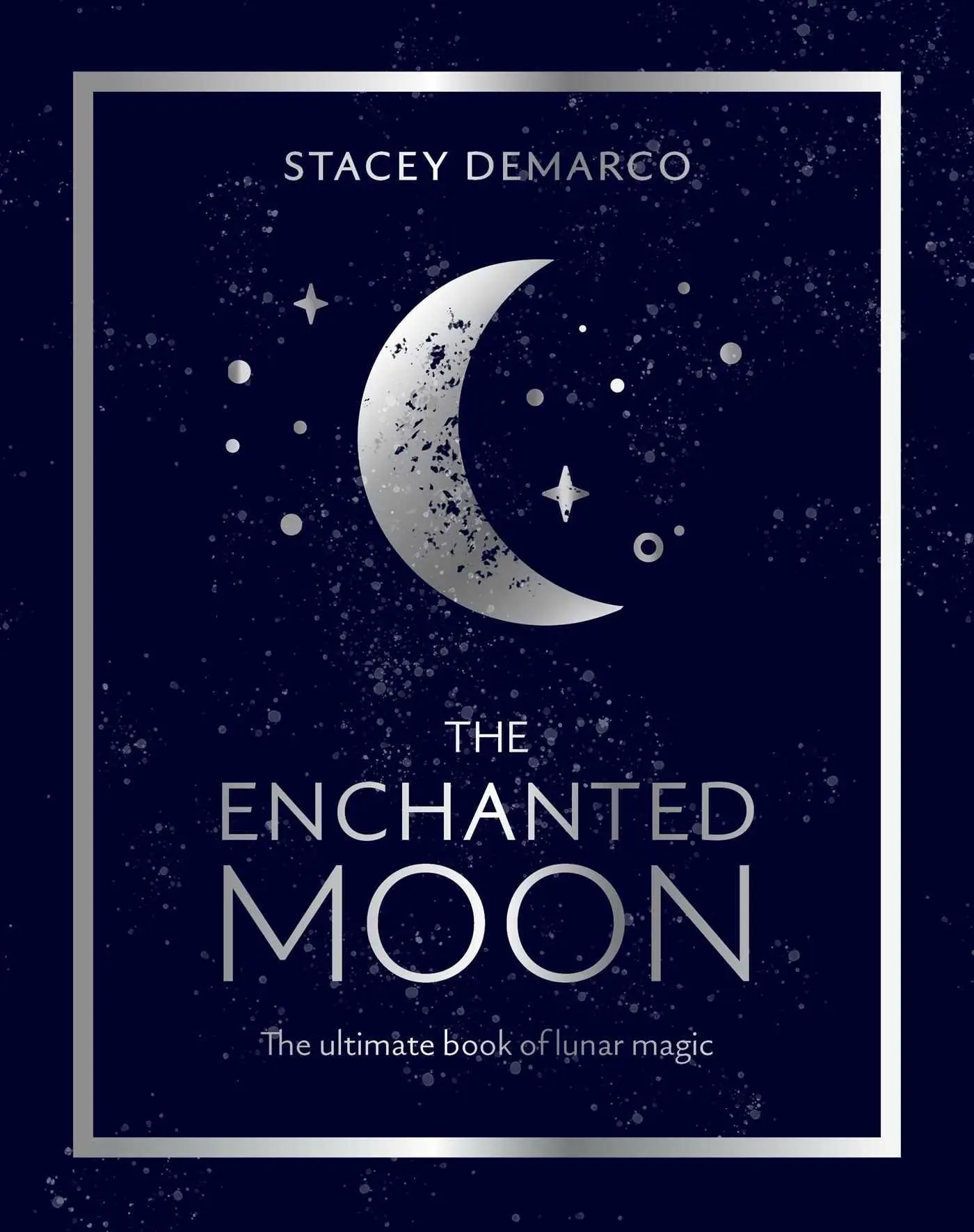 Cover: 9781925946147 | The Enchanted Moon | The Ultimate Book of Lunar Magic | Stacey Demarco Cover: 9781925946147 | The Enchanted Moon | The Ultimate Book of Lunar Magic | Stacey Demarco