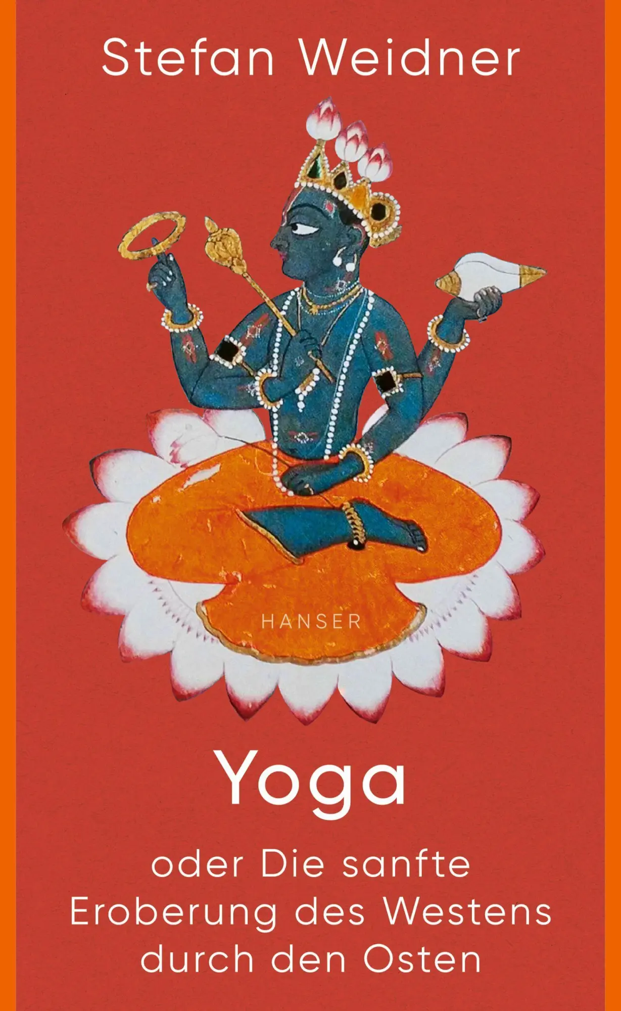 Cover: 9783446276147 | Yoga oder Die sanfte Eroberung des Westens durch den Osten | Weidner