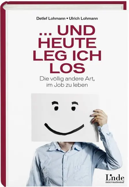 Cover: 9783709306147 | ... und heute leg ich los | Die völlig andere Art, im Job zu leben