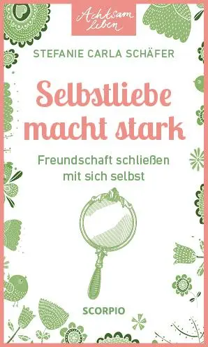 Cover: 9783958036147 | Achtsam leben: Selbstliebe macht stark | Stefanie Carla Schäfer | Buch