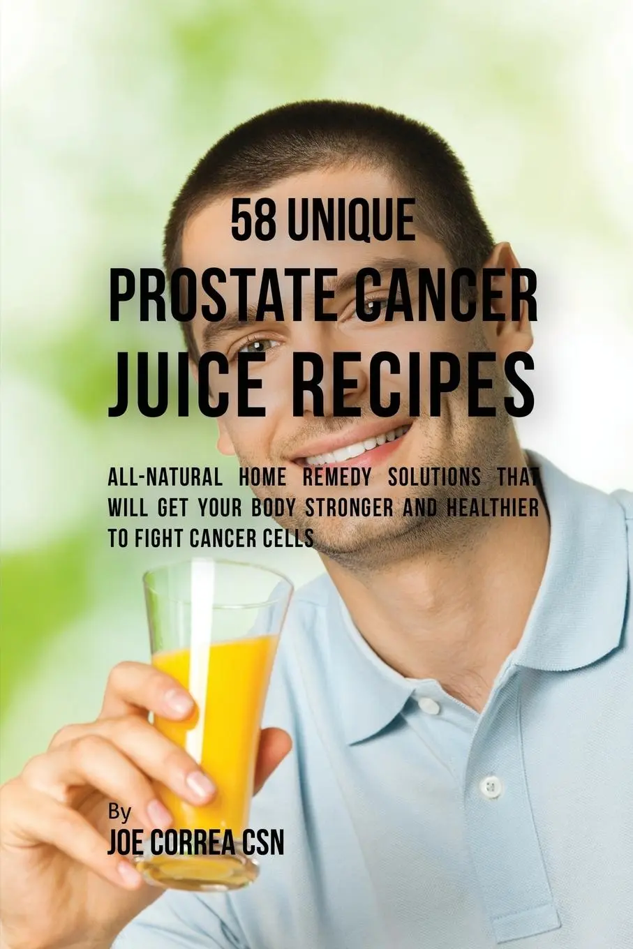 Cover: 9781635316247 | 58 Unique Prostate Cancer Juice Recipes | Joe Correa | Taschenbuch