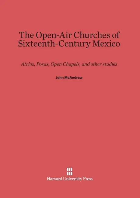 Cover: 9780674186347 | The Open-Air Churches of Sixteenth-Century Mexico | John Mcandrew
