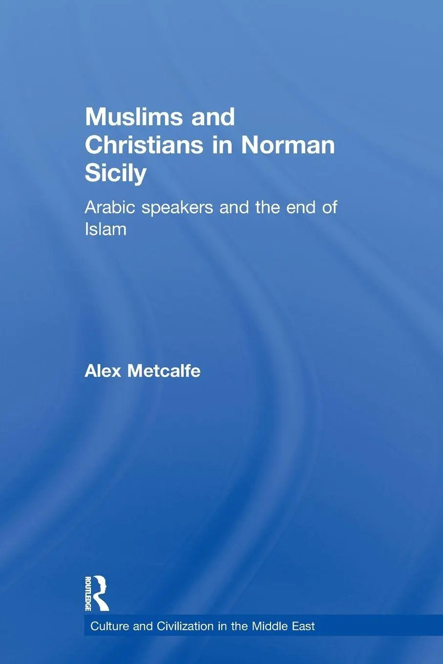 Cover: 9780415616447 | Muslims and Christians in Norman Sicily | Alexander Metcalfe | Buch
