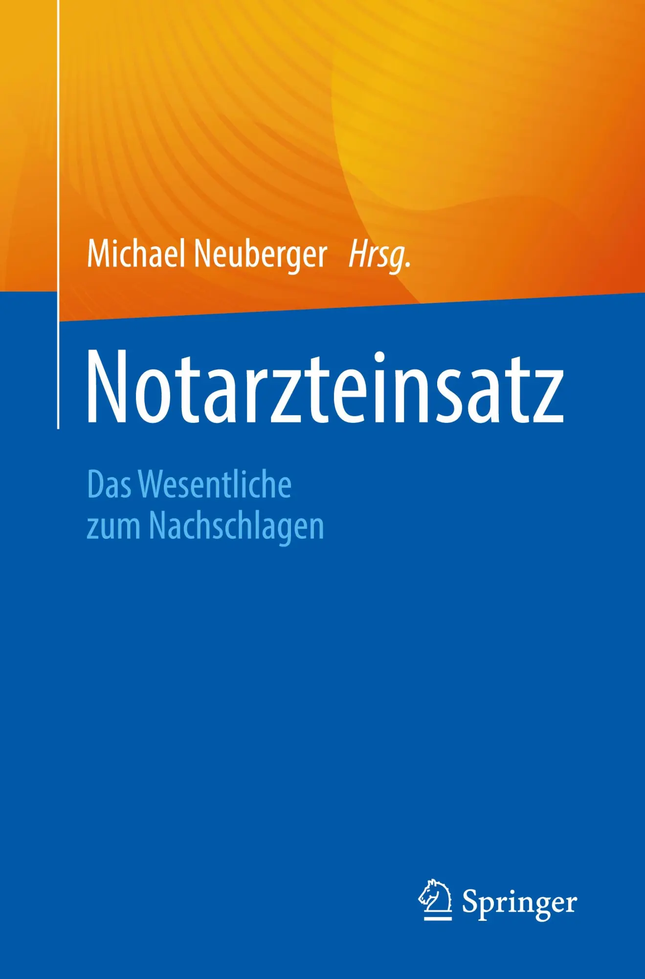 Cover: 9783662686447 | Notarzteinsatz | Das Wesentliche zum Nachschlagen | Michael Neuberger