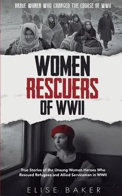 Cover: 9781739576547 | Women Rescuers of WWII | Elise Baker | Taschenbuch | Englisch | 2022