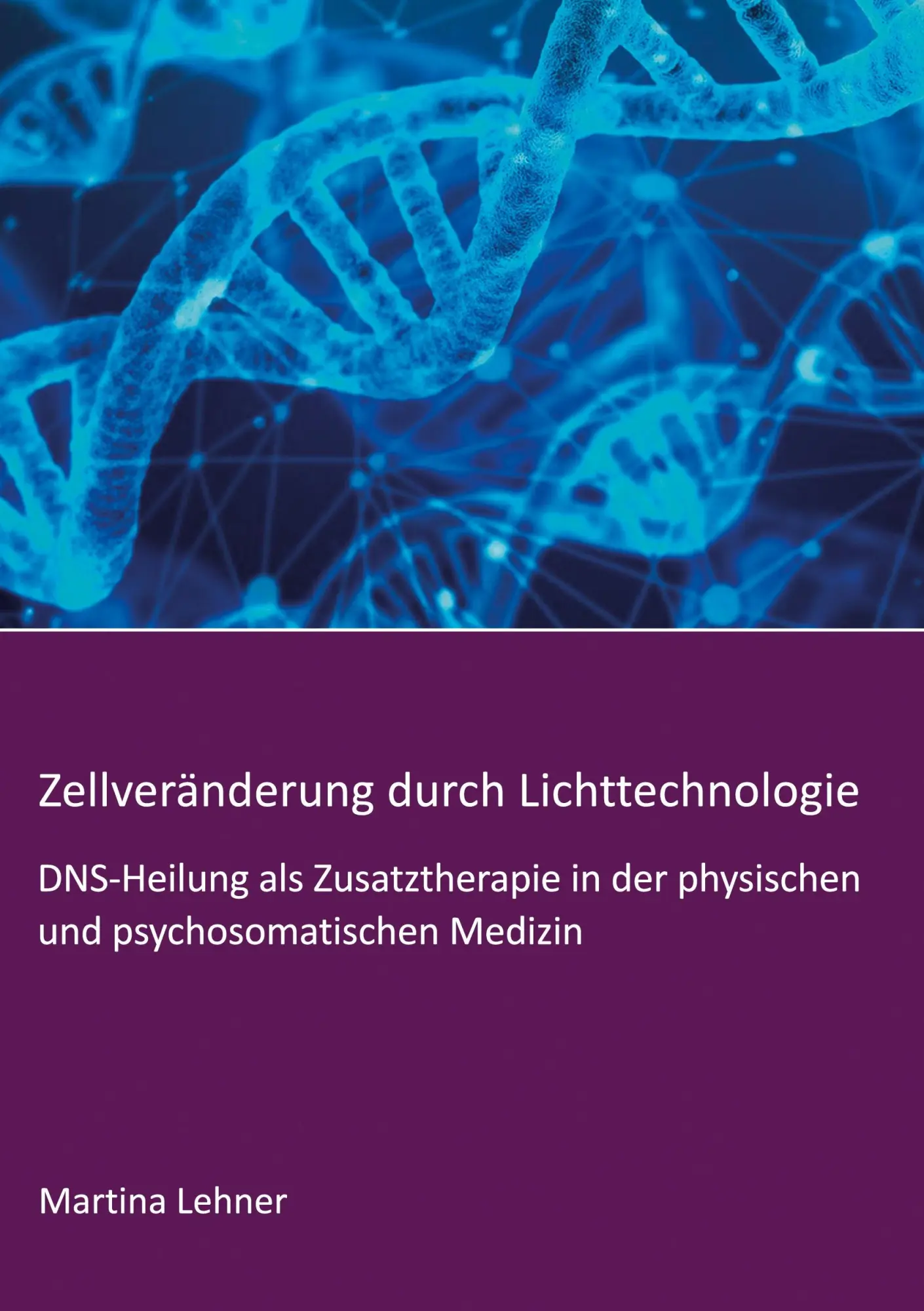 Cover: 9783347096547 | Zellveränderung durch Lichttechnologie | Martina Lehner | Buch | 2020