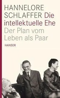 Cover: 9783446236547 | Die intellektuelle Ehe | Der Plan vom Leben als Paar | Schlaffer