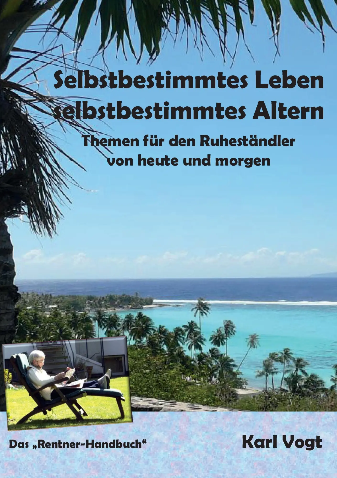 Cover: 9783741256547 | Selbstbestimmtes Leben - Selbstbestimmtes Altern | Karl Vogt | Buch