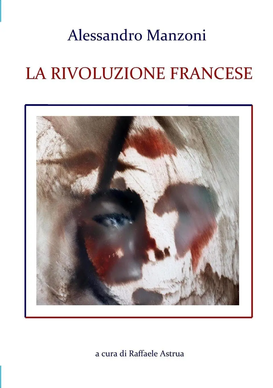 Cover: 9780244016647 | Alessandro Manzoni LA RIVOLUZIONE FRANCESE | Raffaele Astrua | Buch