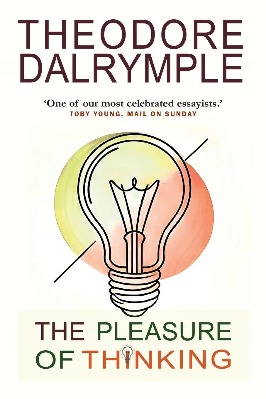 Cover: 9781908096647 | The Pleasure of Thinking | Theodore Dalrymple | Taschenbuch | Englisch