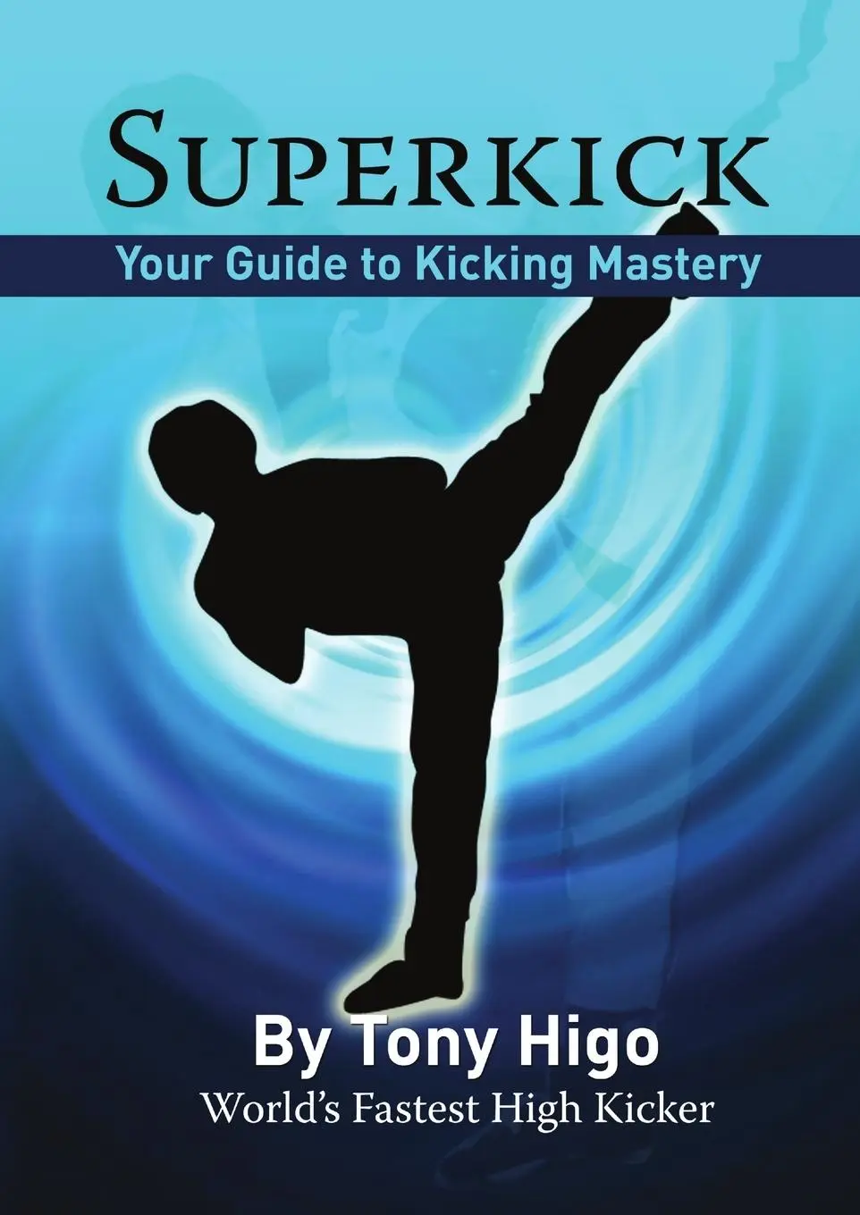 Cover: 9781291056747 | Superkick | Tony Higo | Taschenbuch | Englisch | 2012 | Lulu.com