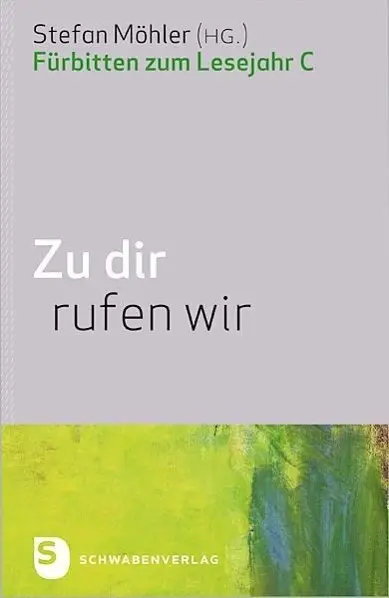 Cover: 9783796616747 | Zu dir rufen wir | Fürbitten zum Lesejahr C | Stefan Möhler | Buch
