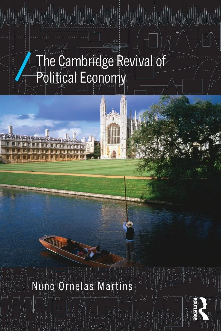 Cover: 9780415676847 | The Cambridge Revival of Political Economy | Nuno Ornelas Martins