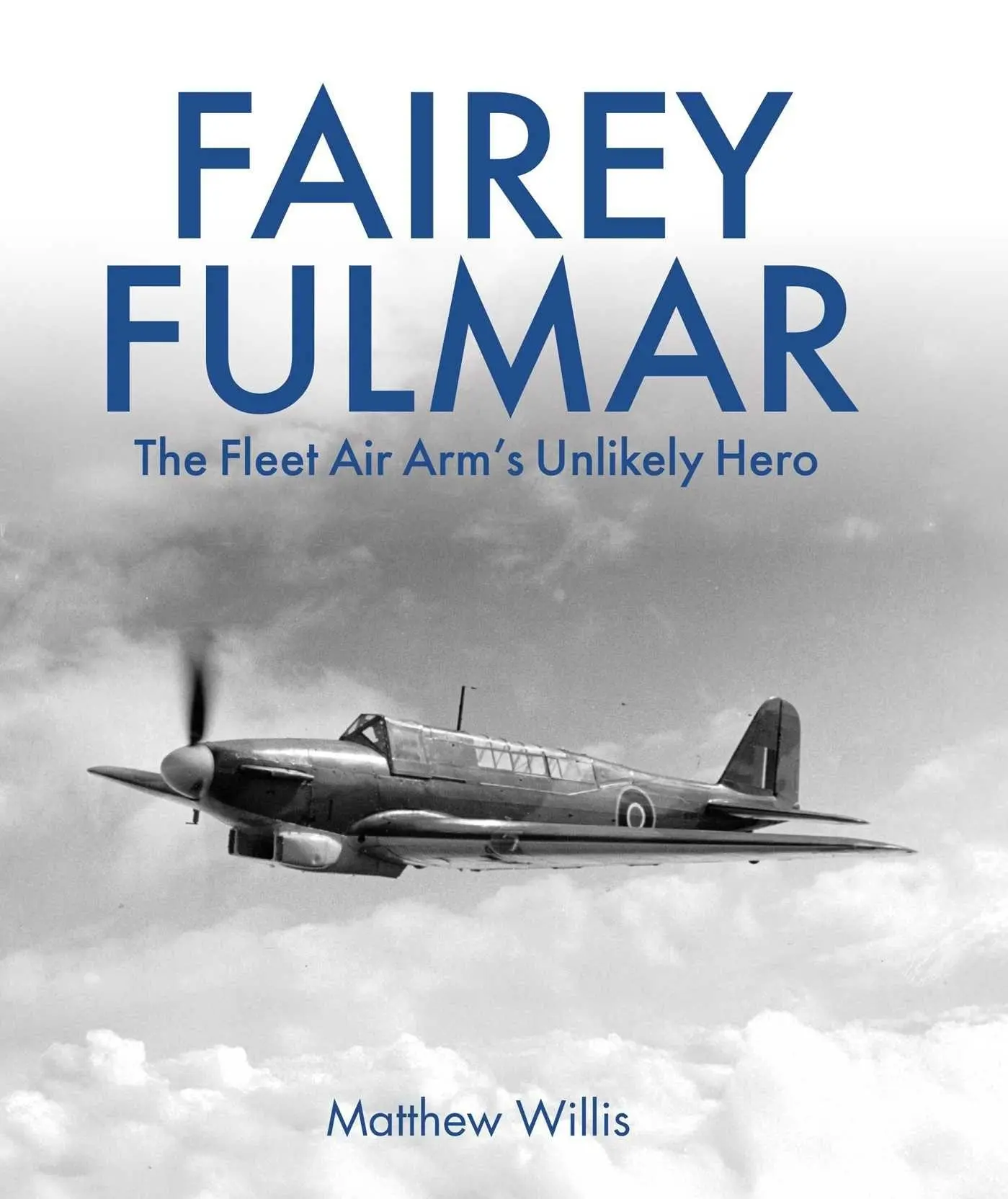 Cover: 9780719846847 | Fairey Fulmar | The Fleet Air Arm's Unlikely Hero | Matthew Willis