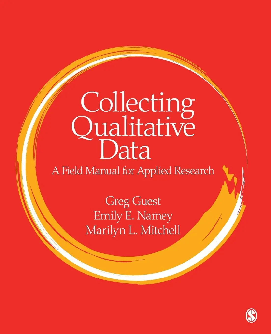 Cover: 9781412986847 | Collecting Qualitative Data | A Field Manual for Applied Research