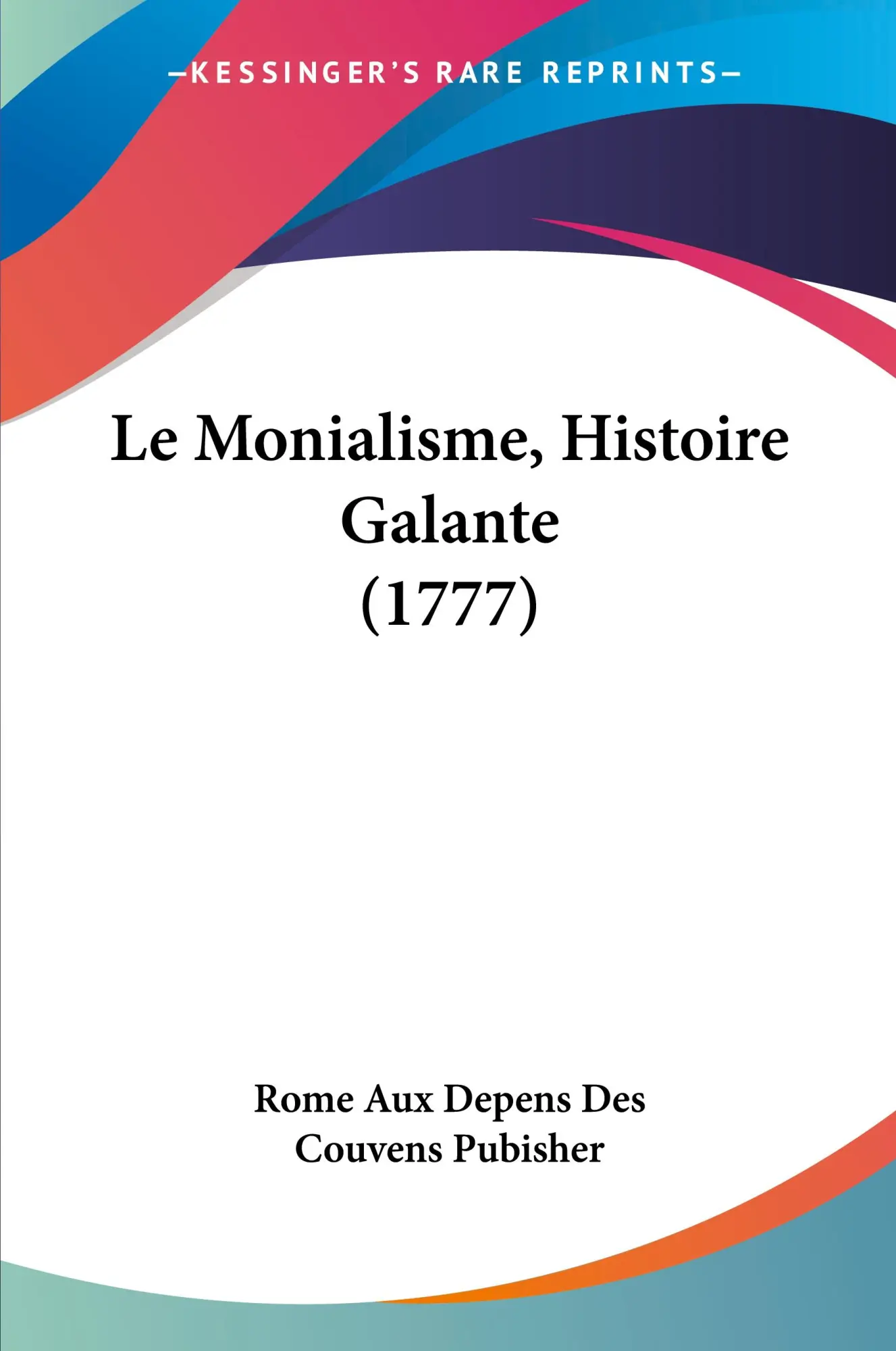 Cover: 9781104776947 | Le Monialisme, Histoire Galante (1777) | Pubisher | Taschenbuch | 2009