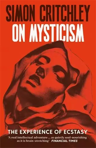 Cover: 9781800816947 | On Mysticism | The Experience of Ecstasy | Simon Critchley | Buch