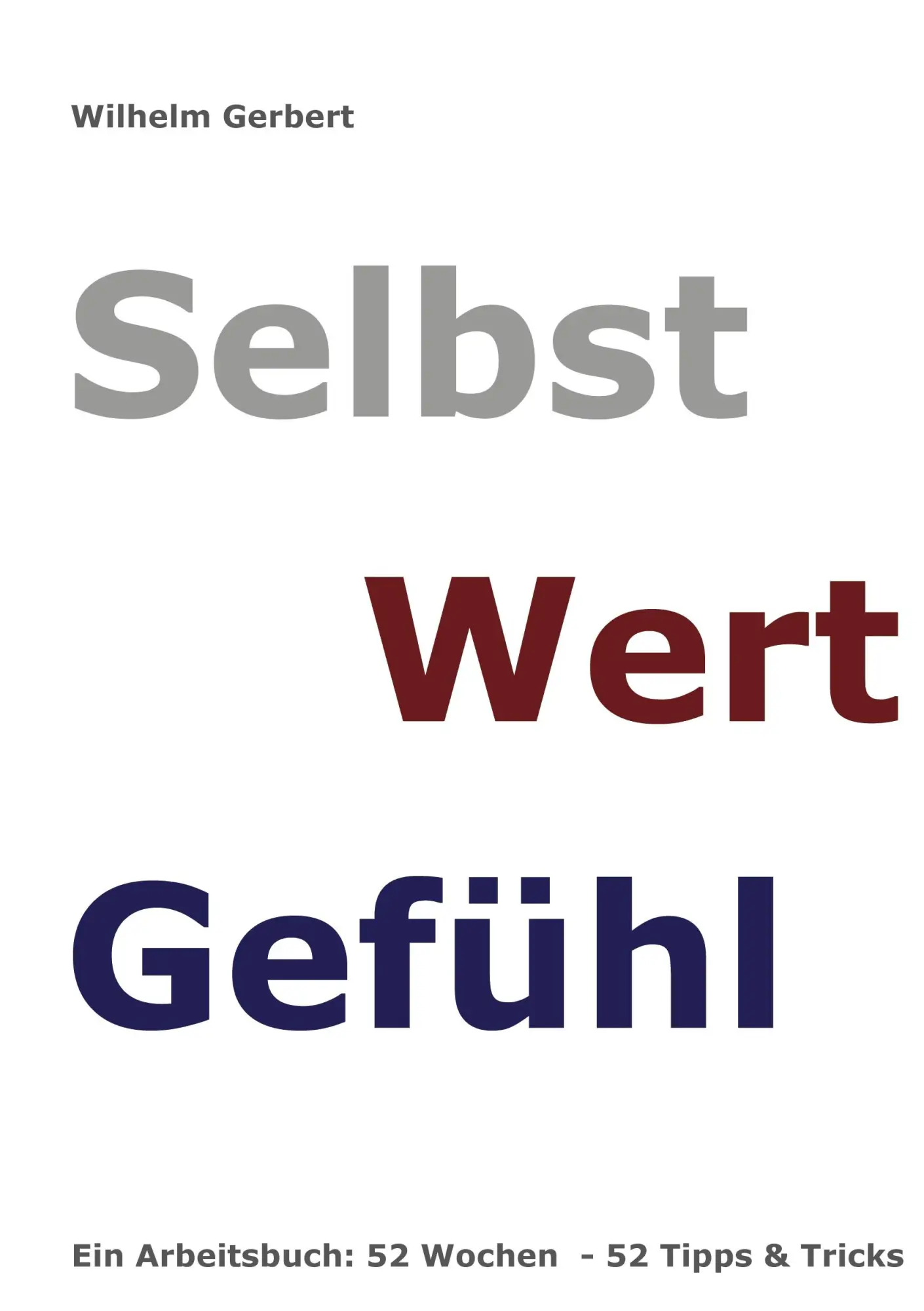 Cover: 9783753406947 | Selbst Wert Gefühl | Ein Arbeitsbuch: 52 Wochen - 52 Tipps &amp; Tricks