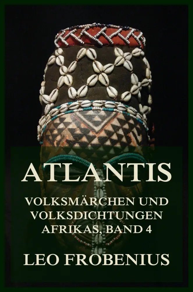 Cover: 9783988686947 | Atlantis: Volksmärchen und Volksdichtungen Afrikas | Leo Frobenius
