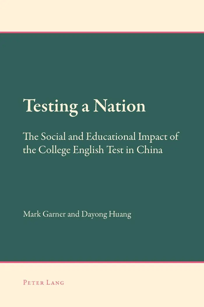 Testing a Nation: The Social and Educational Impact of the College English Test in China (New Approaches to Applied Linguistics)