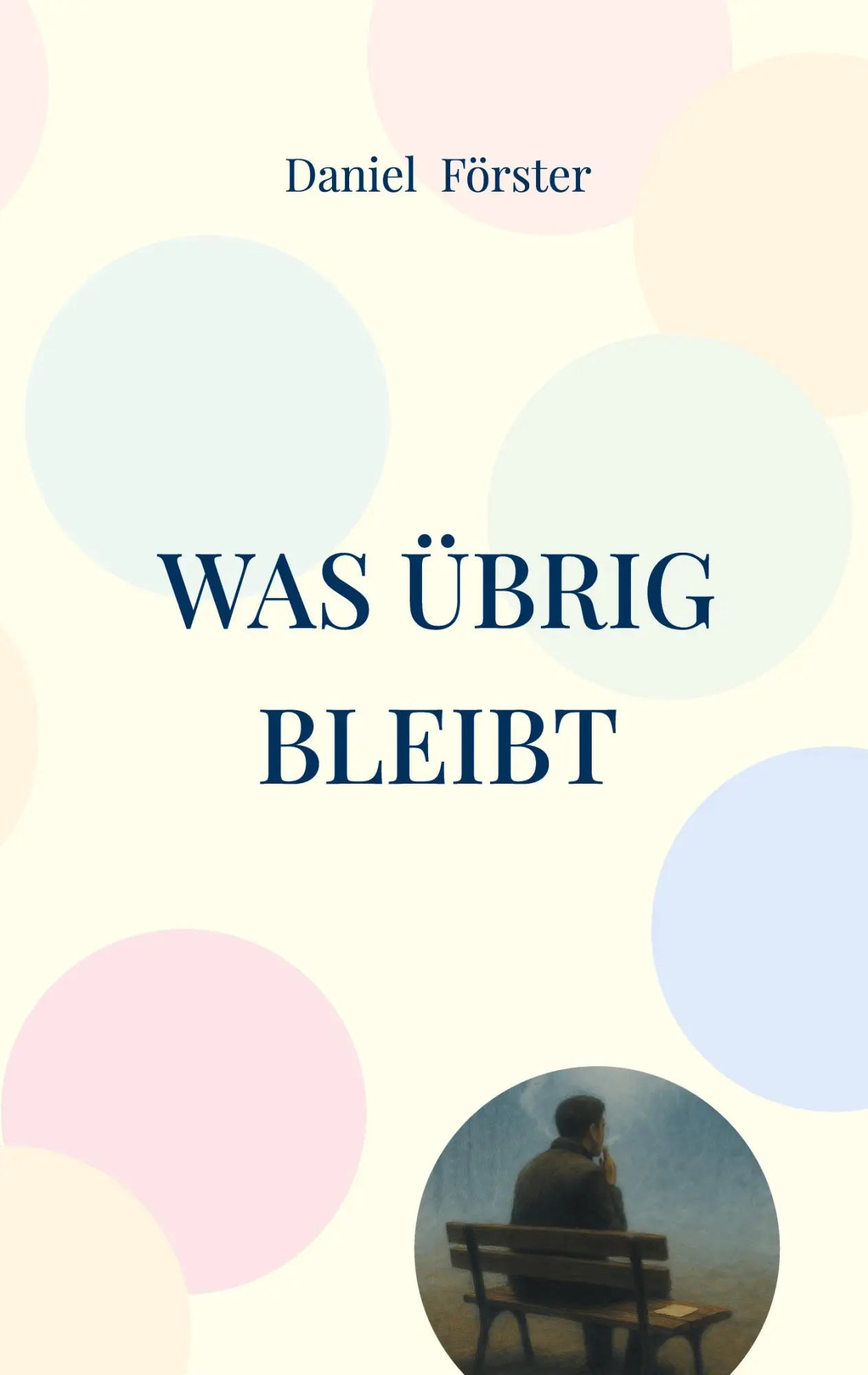 Cover: 9783695747047 | Was übrig bleibt | Eine Geschichte vom Anfangen und Aufhören | Förster