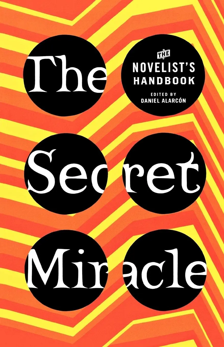 Cover: 9780805087147 | The Secret Miracle | The Novelist's Handbook | Daniel Alarcon | Buch