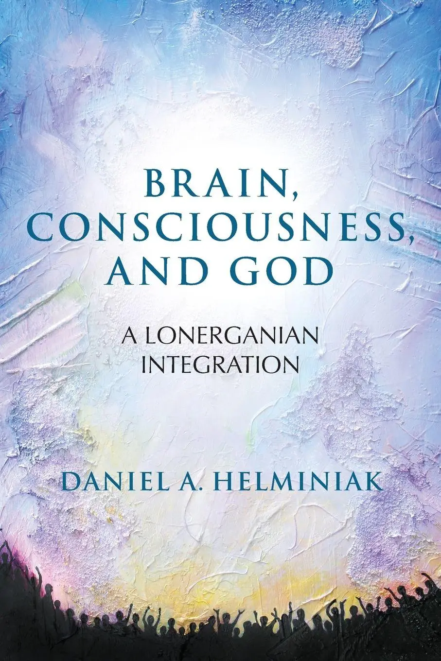 Cover: 9781438457147 | Brain, Consciousness, and God | A Lonerganian Integration | Helminiak