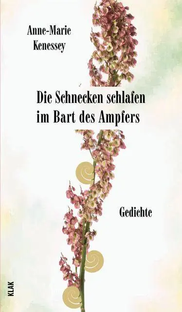 Kenessey, Anne-Marie: Die Schnecken schlafen im Bart des Ampfers