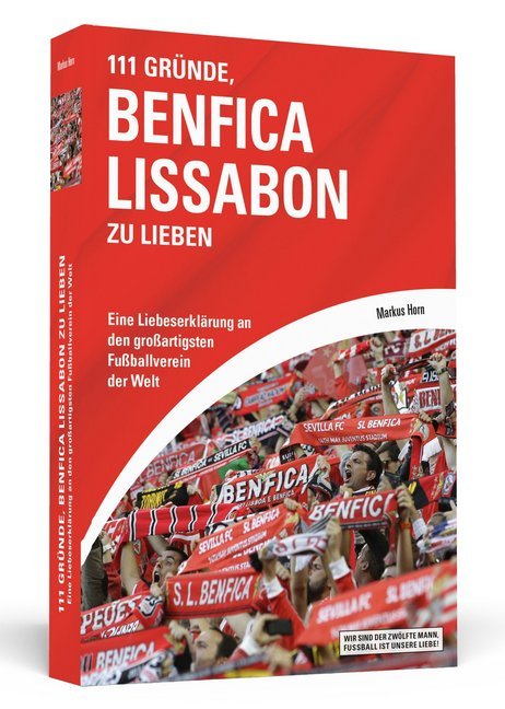 Cover: 9783862657247 | 111 Gründe, Benfica Lissabon zu lieben | Markus Horn | Taschenbuch