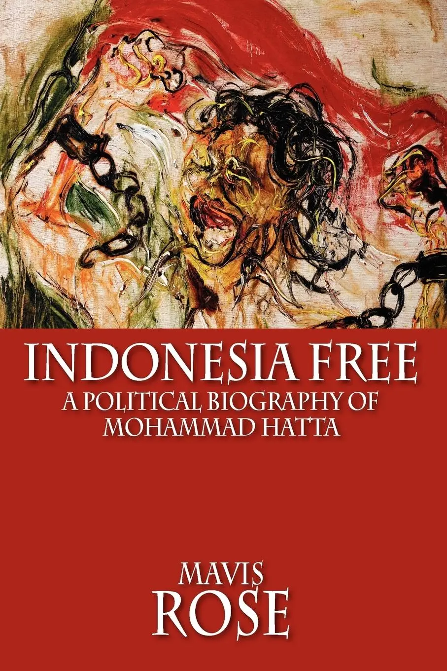 Cover: 9786028397247 | Indonesia Free | A Political Biography of Mohammad Hatta | Mavis Rose